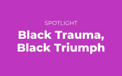 Black Trauma, Black Triumph